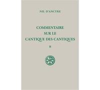 Commentaire sur le cantique des cantiques tome 2 Nil D'Ancyre (Auteur), GUERARD MARIE-GABRIELLE (Traduction)