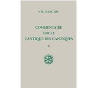 Commentaire sur le cantique des cantiques tome 2 Nil D'Ancyre (Auteur), GUERARD MARIE-GABRIELLE (Traduction)