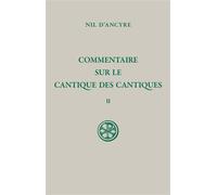 Commentaire sur le cantique des cantiques tome 2 - Nil D'Ancyre - Cerf - broché - Essai