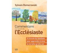 Commentaire sur le livre de l’Ecclésiaste (2e édition révisée) À l’écoute du Qohélet pour apprendre à vivre la vie telle qu’elle est