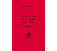 Commentaire Sur Le Paradis Des Pères - Tome 1, Édition Bilingue Français-Syriaque