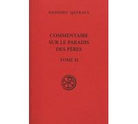 Commentaire Sur Le Paradis Des Pères - Tome 2, Édition Bilingue Français-Syriaque