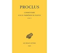 Commentaire sur le Parménide de Platon. Tome IV, 1ere partie : Livre IV. 2e partie : Notes complémentaires et indices