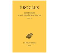 Commentaire Sur Le Parménide De Platon - Tome 6 Livre Vi