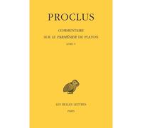 Commentaire sur le Parménide de Platon. Tome V : Livre V - Proclus - Belles Lettres - broché - Essai