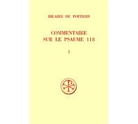 Commentaire Sur Le Psaume 118 - Tome 1, Edition Bilingue Francais-Latin