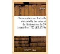Commentaire sur les tarifs du contrôle des actes et de l'insinuation du 29 septembre 1722 Sylvain Bazin (Auteur)