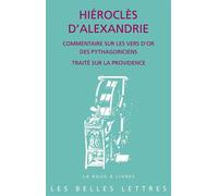 Commentaire sur les Vers d'or des Pythagoriciens suivi de Traité sur la Providence - Hiéroclès d'Alexandrie - Belles Lettres - broché - Etude