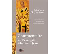 Commentaire sur l'évangile selon saint Jean - (Saint) Jean Chrysostome - Artege - broché - Etude