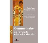 Commentaire sur l'évangile selon saint Matthieu - (Saint) Jean Chrysostome - Artege - broché - Essai