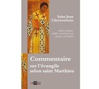 Commentaire sur l'évangile selon saint Matthieu (Saint) Jean Chrysostome (Auteur)