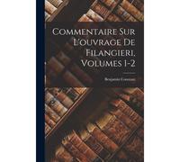 Commentaire Sur L'ouvrage De Filangieri, Volumes 1-2