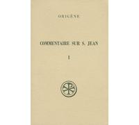 Commentaire Sur Saint Jean - Tome 1, Livres 1 A 5, Edition Bilingue Francais-Grec, 2eme Edition Revue Et Corrigee
