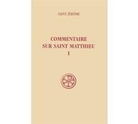 Commentaire sur Saint Matthieu tome 1 (livres I-II) Jérôme (Auteur)