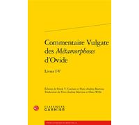 Commentaire Vulgate des Métamorphoses d'Ovide Livres I-V - Anonyme - Classiques Garnier - broché - Essai
