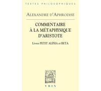 Commentaires À La Métaphysique D'aristote - Livres Petit Alpha Et Beta