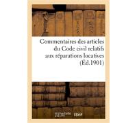 Commentaires des articles du Code civil relatifs aux réparations locatives Extrait de la 3e édition du Manuel des lois du bâtiment - Collectif - Hachette Bnf - broché - Livre