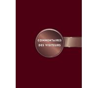 Commentaires des visiteurs : Livre d’or pour avis, commentaires et suggestions: Adapté aux hôtels, musées, bureaux, événements et établissements de tous types