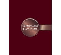 Commentaires des visiteurs : Livre d’or pour avis, commentaires et suggestions: Adapté aux hôtels, musées, bureaux, événements et établissements de tous types