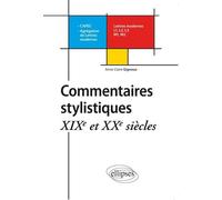 Commentaires stylistiques. XIXe et XXe siècle - Anne-Claire Gignoux - Ellipses - broché - Essai