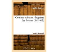 Commentaires sur la guerre des Boches. Tome 2, Volume 2 - André Suarès - Hachette Bnf - broché - Livre