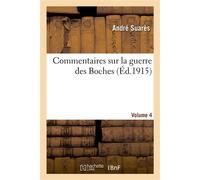 Commentaires sur la guerre des Boches. Volume 4 - André Suares - Hachette Bnf - broché - Livre