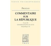Commentaires sur la République - Dissertations XV-XVII (République X) Tome 3 - Proclus - Vrin - broché - Livre