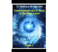 Commentaires sur la Torah et les fêtes juives, Tome 1
