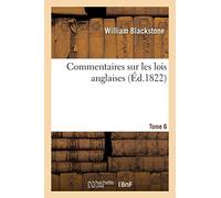 Commentaires sur les lois anglaises. Tome 6