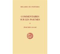 Commentaires sur les psaumes 5 : psaumes 119-126 Hilaire De Poitiers (Auteur), DESCOURTIEUX PATRICK (Traduction)