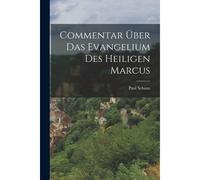 Commentar Über Das Evangelium Des Heiligen Marcus