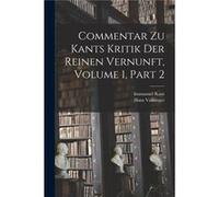 Commentar Zu Kants Kritik Der Reinen Vernunft Volume 1 part 2 - Immanuel Kant - Creative Media Partners LLC - Livre en Anglais Immanuel KantImmanuel Kant (Auteur)