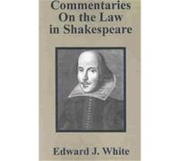Commentaries on the Law in Shakespeare Edward J. White (Auteur)