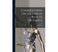 Commentaries On The Law Of Bills Of Exchange