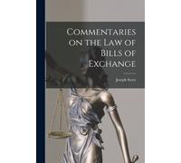 Commentaries On The Law Of Bills Of Exchange
