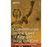 Commentaries On The Laws Of England, Book The First (In Four Books)