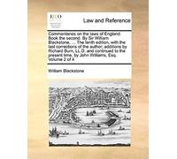 Commentaries On The Laws Of England. Book The Second. By Sir William Blackstone, ... The Tenth Edition, With The Last Corrections Of The Author; Addit
