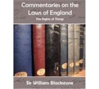 Commentaries on the Laws of England (the Rights of Things) Sir William Blackstone, William Blacksto (Auteur)