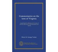 Commentaries on the laws of Virginia (v.1): comprising the substance of a course of lectures delivered to the Winchester law school