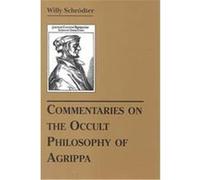 Commentaries on the Occult Philosophy of Agrippa Willy Schrodter (Auteur)