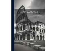 Commentarii ...: Acced. Libri De Bello Alexandrino, Africano Et Hispaniensi