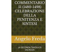 COMMENTARIO 51 (1480-1498) CELEBRAZIONE DELLA PENITENZA E SINTESI: LA SECONDA TAVOLA DI SALVEZZA