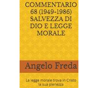 COMMENTARIO 68 (1949-1986) SALVEZZA DI DIO E LEGGE MORALE: La legge morale trova in Cristo la sua pienezza