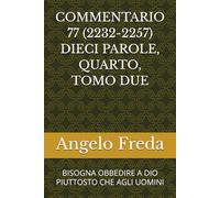 COMMENTARIO 77 (2232-2257) DIECI PAROLE, QUARTO, TOMO DUE: BISOGNA OBBEDIRE A DIO PIUTTOSTO CHE AGLI UOMINI