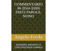 COMMENTARIO 86 (2514-2533) DIECI PAROLE, NONO: DESIDERIO SMODATO O CONCUPISCENZA CARNALE