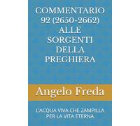 COMMENTARIO 92 (2650-2662) ALLE SORGENTI DELLA PREGHIERA: L’ACQUA VIVA CHE ZAMPILLA PER LA VITA ETERNA