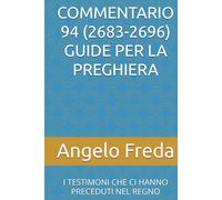 COMMENTARIO 94 (2683-2696) GUIDE PER LA PREGHIERA: I TESTIMONI CHE CI HANNO PRECEDUTI NEL REGNO
