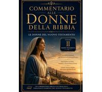 Commentario alle Donne della Bibbia Volume 2: Le donne del Nuovo Testamento
