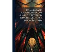 Commentario Rapisardiano; con numerose lettere di illustri scrittori a Mario Rapisardi