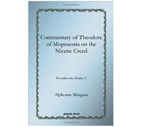 Commentary Of Theodore Of Mopsuestia On The Nicene Creed